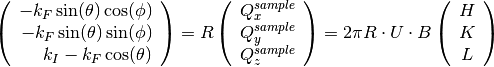 \left(\begin{array}{r}
-k_F \sin(\theta) \cos(\phi)\\
-k_F \sin(\theta) \sin(\phi)\\
k_I - k_F \cos(\theta)
\end{array}\right) =
R \left(\begin{array}{c}
Q^{sample}_x \\
Q^{sample}_y \\
Q^{sample}_z
\end{array}\right) =
2 \pi R \cdot U \cdot B
\left(\begin{array}{c}
H \\
K \\
L
\end{array}\right)