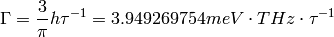 \Gamma = \frac{3}{\pi} h\tau^{-1} = 3.949269754 meV\cdot THz\cdot \tau^{-1}