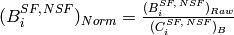 (B^{SF,\,NSF}_i)_{Norm} = \frac{(B^{SF,\,NSF}_i)_{Raw}}{(C^{SF,\,NSF}_i)_B}