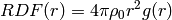 RDF(r) = 4 \pi \rho_0 r^2 g(r)