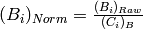 (B_i)_{Norm} = \frac{(B_i)_{Raw}}{(C_i)_B}