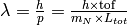 \lambda = \frac{h}{p} = \frac{h \times \mathrm{tof}}{m_N \times L_{tot}}