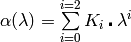 \alpha(\lambda) =\sum\limits_{i=0}^{i=2} K_{i}\centerdot\lambda^i