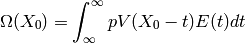 \Omega(X_0) = \int_{\infty}^{\infty}pV(X_0-t)E(t)dt