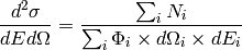 \frac{d^2 \sigma}{dE d\Omega}=\frac{\sum_i N_i}{\sum_i \Phi_i \times d\Omega_i \times dE_i}