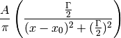 \frac{A}{\pi} \left( \frac{\frac{\Gamma}{2}}{(x-x_0)^2 + (\frac{\Gamma}{2})^2}\right)