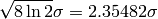 \sqrt{8\ln{2}}\sigma=2.35482\sigma