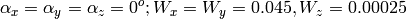 \alpha_{x} =\alpha_{y}= \alpha_{z} = 0^{o}; W_{x}=W_{y}=0.045, W_{z}=0.00025