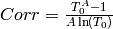 Corr = \frac{T_0^A - 1}{A \ln(T_0)}