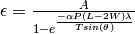 \epsilon = \frac{A}{1-e^{\frac{-\alpha P (L - 2W) \lambda}{T sin(\theta)}}}