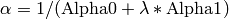 \alpha=1/(\mbox{Alpha0}+\lambda*\mbox{Alpha1})