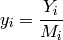 y_i = \frac{Y_i}{M_i}