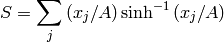 S = \sum_j \left(x_j/A\right) \sinh^{-1} \left(x_j/A\right)