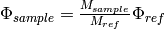 \Phi_{sample} = \frac{M_{sample}}{M_{ref}} \Phi_{ref}