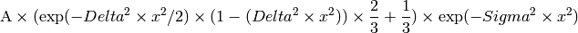 \mbox{A}\times ( \exp(-{Delta}^2 \times {x}^2 / 2 ) \times ( 1 - ( {Delta}^2 \times {x}^2 ) ) \times  \frac 2 3 + \frac 1 3 ) \times \exp(-{Sigma}^2 \times {x}^2 )