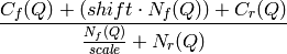 \frac{C_f(Q)+(shift\cdot N_f(Q))+C_r(Q)}{\frac{N_f(Q)}{scale} + N_r(Q)}