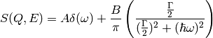S(Q,E) = A \delta (\omega) + \frac{B}{\pi} \left( \frac{\frac{\Gamma}{2}}{(\frac{\Gamma}{2})^2 + (\hbar\omega)^2}\right)