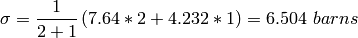 \sigma = \frac{1}{2+1}\left( 7.64*2 + 4.232*1\right) = 6.504\ barns