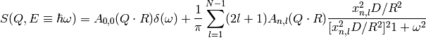 S(Q,E\equiv \hbar \omega) = A_{0,0}(Q\cdot R) \delta (\omega) + \frac{1}{\pi} \sum_{l=1}^{N-1} (2l+1) A_{n,l} (Q\cdot R) \frac{x_{n,l}^2 D/R^2}{[x_{n,l}^2 D/R^2]^21+\omega^2}