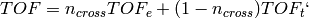 TOF = n_{cross} TOF_e + (1-n_{cross}) TOF_t`