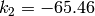 k_2 = -65.46