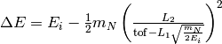 \Delta E = E_{i}-\frac{1}{2}m_N \left ( \frac{L_2}{\mathrm{tof}-L_1\sqrt{\frac{m_N}{2E_i}}} \right )^2