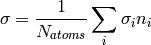 \sigma = \frac{1}{N_{atoms}}\sum_{i}\sigma_{i}n_{i}