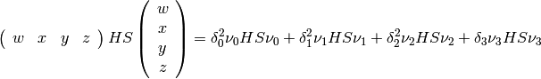 \left(\begin{array}{cccc}
       w & x & y & z\end{array} \right)  HS \left(
                             \begin{array}{c}
                               w \\
                               x \\
                               y \\
                               z
                             \end{array}
                           \right) = \delta_0^2 \nu_0 HS \nu_0 + \delta_1^2 \nu_1 HS \nu_1 +\delta_2^2 \nu_2 HS \nu_2 +\delta_3 \nu_3 HS \nu_3