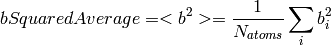 bSquaredAverage = <b^2> = \frac{1}{N_{atoms}}\sum_{i}b_{i}^2