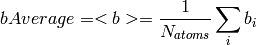 bAverage = <b> = \frac{1}{N_{atoms}}\sum_{i}b_{i}