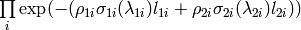 \prod\limits_{i} \exp(-(\rho_{1i}\sigma_{1i}(\lambda_{1i})l_{1i} + \rho_{2i}\sigma_{2i}(\lambda_{2i})l_{2i}))