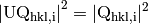 \left|\rm U \rm Q_{hkl,i}\right|^2 = |\rm Q_{hkl,i}|^2