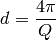 d = \frac{4\pi}{Q}