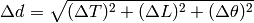 \Delta d = \sqrt{(\Delta T)^2 + (\Delta L)^2 + (\Delta\theta)^2}