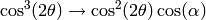 \cos^3(2\theta) \rightarrow \cos^2(2\theta) \cos(\alpha)