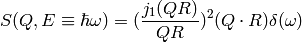 S(Q,E\equiv \hbar \omega) = (\frac{j_1(QR)}{QR})^2(Q\cdot R) \delta (\omega)