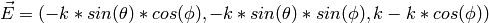 \vec{E}=(-k*sin(\theta)*cos(\phi),-k*sin(\theta)*sin(\phi),k-k*cos(\phi))