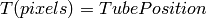 T(pixels) = TubePosition