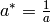 a^*=\frac{1}{a}