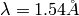 \lambda = 1.54 \AA