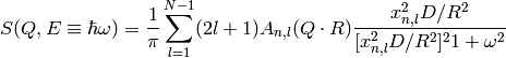 S(Q,E\equiv \hbar \omega) = \frac{1}{\pi} \sum_{l=1}^{N-1} (2l+1) A_{n,l} (Q\cdot R) \frac{x_{n,l}^2 D/R^2}{[x_{n,l}^2 D/R^2]^21+\omega^2}