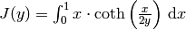 J(y) = \int_0^1 x\cdot\mathrm{coth}\left(\frac{x}{2y}\right)\,\mathrm{d}x