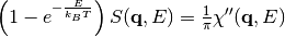 \left(1-e^{-\frac{E}{k_B T}}\right) S(\mathbf{q}, E) = \frac{1}{\pi} \chi'' (\mathbf{q}, E)