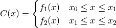 C(x) =
                            \begin{cases}
                              f_1(x)& x_0 \leq x \leq x_1 \\
                              f_2(x)& x_1 \leq x \leq x_2 \\
                            \end{cases}