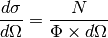 \frac{d\sigma}{d\Omega}=\frac{N}{\Phi \times d\Omega}