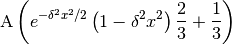 \mbox{A}\left( e^{-\delta^2 x^2 / 2} \left( 1 - \delta^2 x^2\right)\frac{2}{3} + \frac{1}{3} \right)