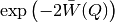 \exp\left(-2\bar{W}(Q)\right)