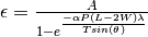 \epsilon = \frac{A}{1-e^{\frac{-\alpha P (L - 2W) \lambda}{T sin(\theta)}}}