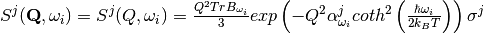 S^j (\mathbf{Q},\omega_i) = S^j (Q,\omega_i) = \frac{Q^2 TrB_{\omega_i}}{3} exp\left(-Q^2 \alpha^j_{\omega_i} coth^2\left(\frac{\hbar \omega_i}{2 k_B T}\right)  \right)\sigma^j