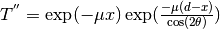 T^{''} = \exp(-\mu x) \exp( \frac{-\mu(d-x)}{\cos(2\theta)})